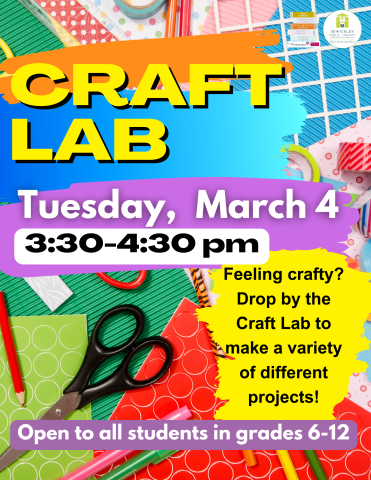 March 4th Craft Lab Display Poster. Program is for students in grades 6-12.