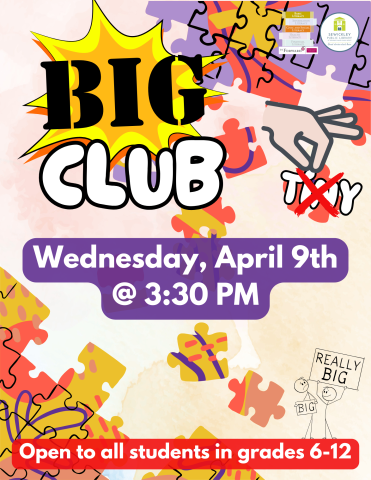 Poster for BIG CLUB event on Wednesday, April 9th, 3:30-4:30 PM, open to grades 6-12, featuring colorful puzzle pieces and playful graphics.