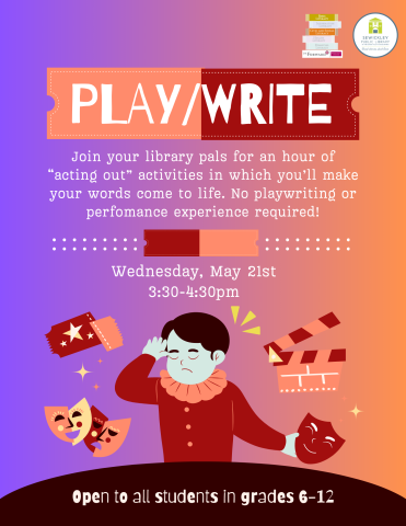 May 21st Play/Write display poster. Program is for students in grades 6-12.