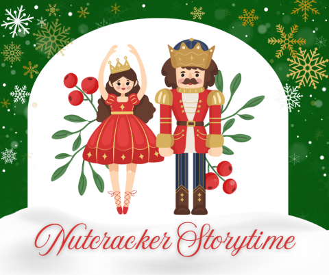 Nutcracker Storytime with graphic of dancing ballerina with nutcracker in a snowglobe with snowy green background